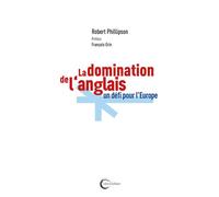 La domination de l'anglais : un défi pour l'Europe Le défi pour l'Union européenne - Robert Phillipson - Libre & Solidaire - broché - Essai