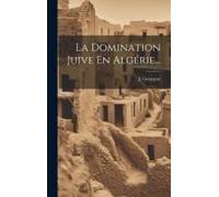 La Domination Juive En Algérie...