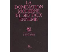 La Domination Moderne Et Ses Faux Amis - Une Anthologie De La Revue L'inventaire