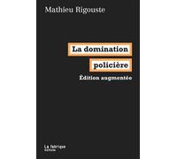 La domination policière Édition augmentée - Mathieu Rigouste - La Fabrique Eds - broché - Essai