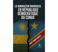 La domination rwandaise en République Démocratique du Congo - Anicet Samba-Manienz - Le Lys Bleu - broché - Essai