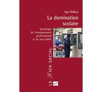 La domination scolaire: Sociologie de l'enseignement professionnel et de son public