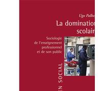 La domination scolaire Sociologie de l'enseignement professionnel et de son public - Ugo Palheta - Puf - broché - Etude