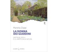 La donna dei giardini. Gertrude Jekyll e la libertà della natura
