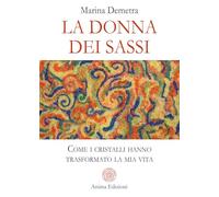 La donna dei sassi. Come i cristalli hanno trasformato la mia vita