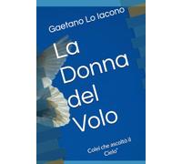 La Donna del Volo: Colei che ascoltò il Cielo”
