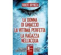 La donna di ghiaccio-La vittima perfetta-La ragazza nell'acqua