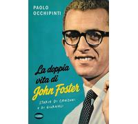 La doppia vita di John Foster. Storie di canzoni e di giornali