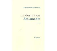 La dormition des amants - Jacqueline Harpman - Grasset - broché - Roman
