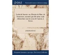 La dot de Suzette ou Histoire de Mme. de Senneterre raconte par ellemm seule dition faite sous les yeux de lauteur J. Five - Joseph Five - Creative Media Joseph FiveJoseph Five (Auteur)