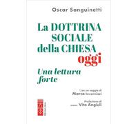La dottrina sociale della Chiesa oggi. Una lettura «forte»