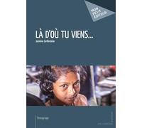 Là d'où tu viens. . .