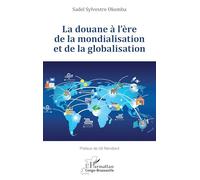 Sadel Sylvestre Okemba – La douane à l’ère de la mondialisation et de la globalisation – Broché