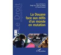 La Douane face aux défis d’un monde en mutation - Serge Sur - L'harmattan - broché - Etude