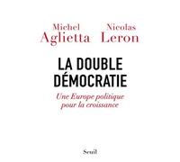 La Double Démocratie: Une Europe politique pour la croissance
