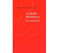 La Double Dépendance - Sur Le Journalisme