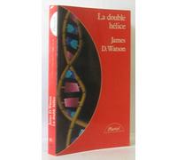 La Double Helice. Compte Rendu Personnel De La Decouverte De La Structure De L'Adn
