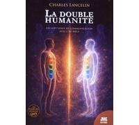 La double humanité - Les sept voies de communication avec l'au-delà - Charles Lancelin - Jmg - broché - Essai