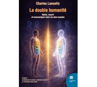La double humanité - Naître, mourir et communiquer entre les deux mondes