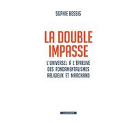 La double impasse: L'universel à l'épreuve des fondamentalismes religieux et marchand