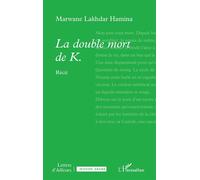 La double mort de K. - Marwane Lakhdar Hamina - L'harmattan - broché - Roman