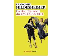 La Double Mort du roi Louis XIII - Françoise Hildesheimer - Flammarion - broché - Biographie