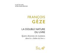 La double nature du livre: Quatre décennies de mutations dans la "chaîne du livre"