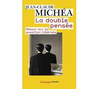 La double pensée : Retour sur la question libérale de Michea. Jean-Claude (2008) Broché