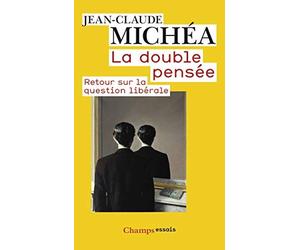 La double pensée : Retour sur la question libérale de Michea. Jean-Claude (2008) Broché