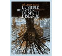 La double réfraction du spath d'Islande, nouvelles et autres textes inédits et retrouvés - Béatrix Beck - Du Chemin De Fer Eds - broché - Nouvelles