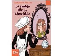 La double vie de Charlotte Jacqueline Wilson (Auteur), Olivier De Broca (Traduction), Nick Sharratt (Illustration)