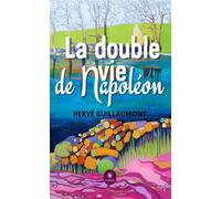 La double vie de Napoléon - Hervé Guillaumont - Le Lys Bleu - broché - Roman