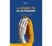 La Double Vie Du Patrimoine - La Culture Dans La Dialectique Du Visible Et De L'invisible