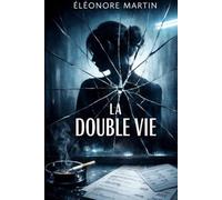 La Double Vie: Un roman de trahison et de résilience