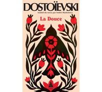 Fiodor Mikhaïlovitch Dostoïevski – La Douce – Récit suivi de notes préparatoires et variantes –Poche