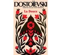 Fiodor Mikhaïlovitch Dostoïevski – La Douce – Récit suivi de notes préparatoires et variantes –Poche