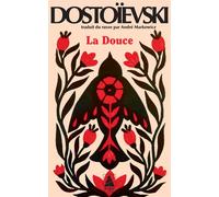 Fiodor Mikhaïlovitch Dostoïevski – La Douce – Récit suivi de notes préparatoires et variantes –Poche