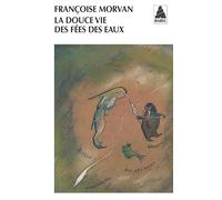 La douce vie des fées des eaux – Actes Sud