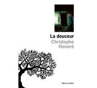 La Douceur - Christophe Honoré - De L'olivier Eds - broché - Roman