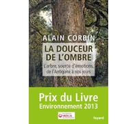 La douceur de l'ombre: L'arbre, source d'émotions, de l'Antiquité à nos jours