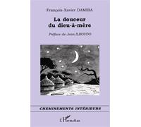 La douceur du dieu-à-mère - François-Xavier Damiba - L'harmattan - broché - Anthologie