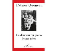 La douceur du piano de ma mère - Patrice Queneau - L'harmattan - broché - Poésie