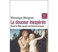 La Douceur inespérée : Quand la Bible raconte nos histoires d'amour