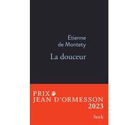 Etienne de Montety – La douceur – Prix Jean d'Ormesson 2023 – Broché