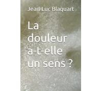 La douleur a-t-elle un sens ?