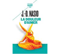 La douleur d'aimer - Juan David Nasio - Payot - Poche - Essai