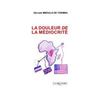 La Douleur De La Médiocrité