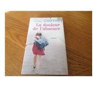 La douleur de l'absence | Lynne Griffin Griffin, Lynne , Ganstel, Michel (Auteur)