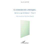 La douleur dite Physique Qu'est-ce que la douleur ? (Tome I) - Henri K. Kotobi - L'harmattan - broché - Etude