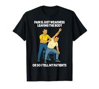 La douleur drôle de physiothérapie n'est que faiblesse T-Shirt